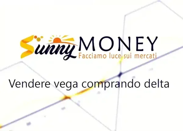 Vendere Vega comprando Delta – Sunny Money